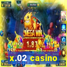 x.02 casino