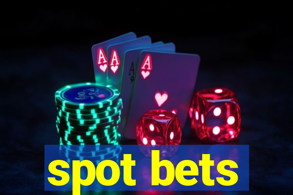 spot bets