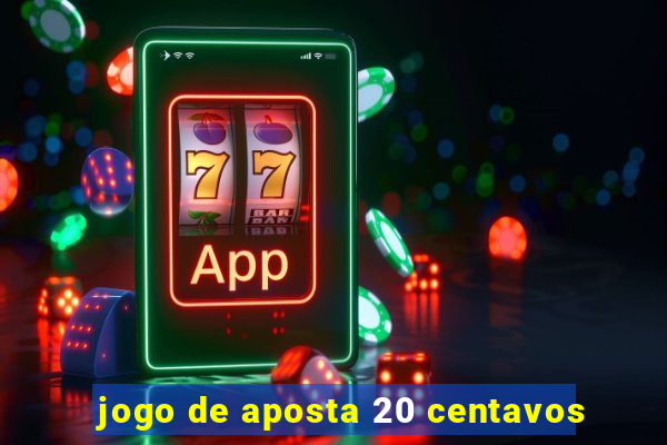 jogo de aposta 20 centavos