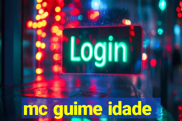 mc guime idade