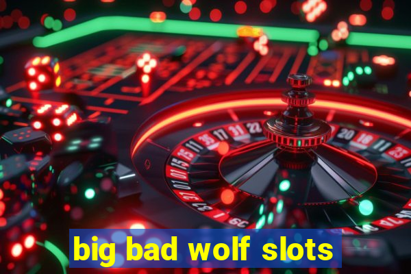 big bad wolf slots