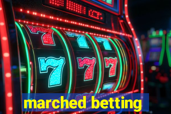 marched betting