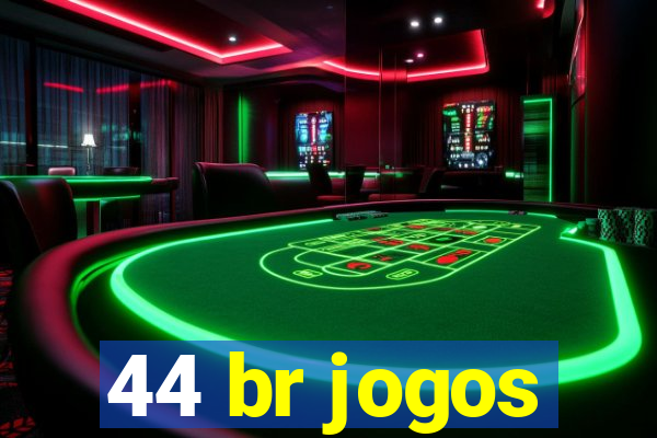 44 br jogos