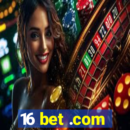 16 bet .com