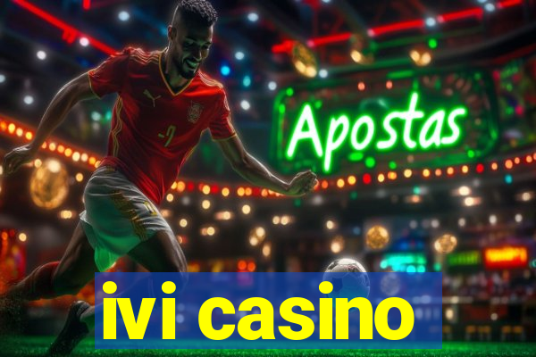 ivi casino