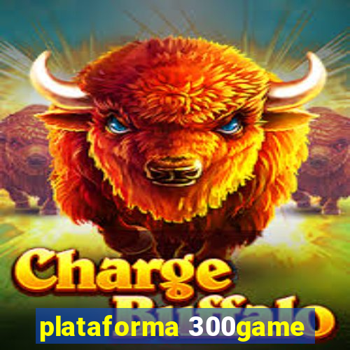 plataforma 300game