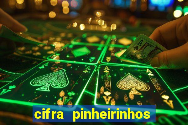 cifra pinheirinhos que alegria