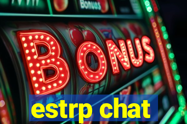 estrp chat