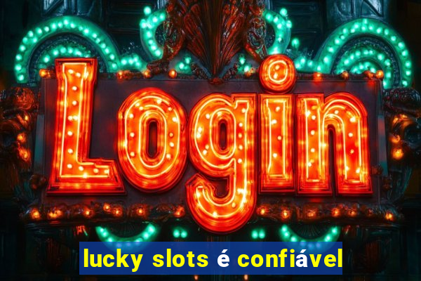 lucky slots é confiável