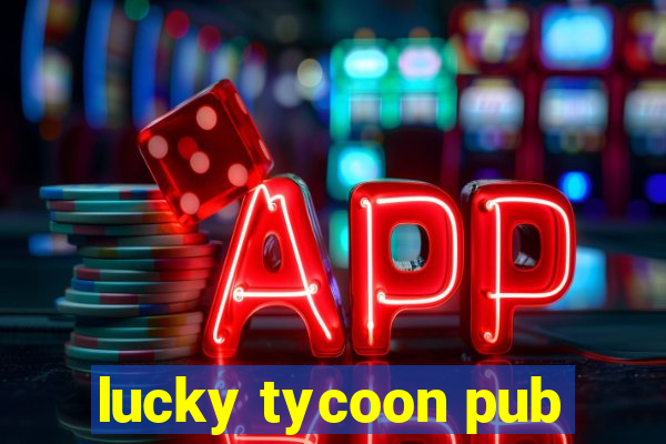 lucky tycoon pub