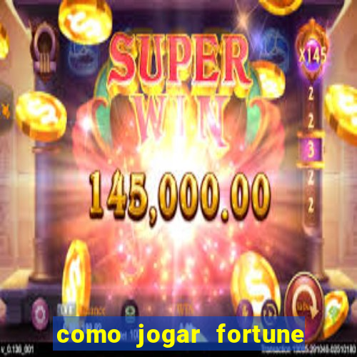 como jogar fortune tiger e ganhar