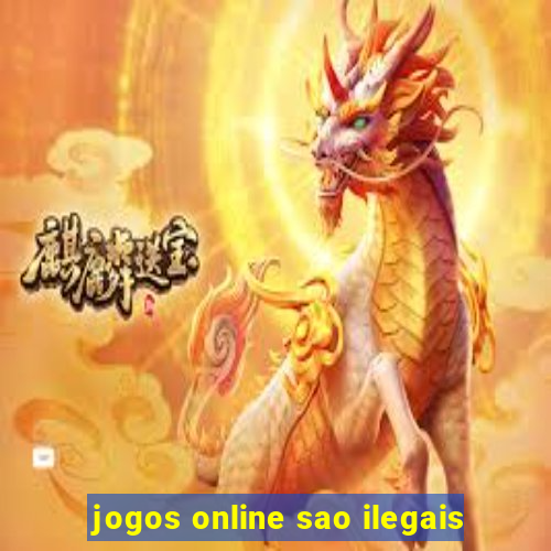 jogos online sao ilegais