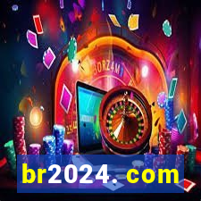 br2024. com