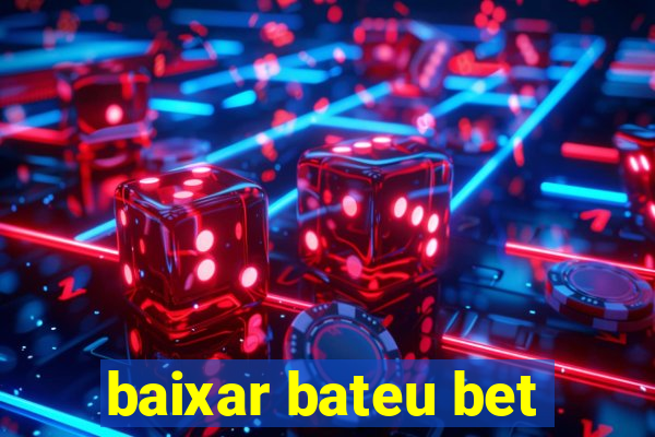 baixar bateu bet