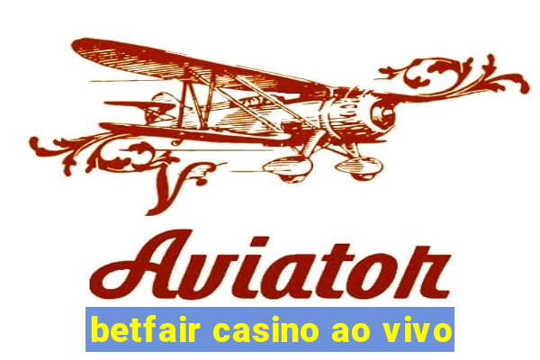 betfair casino ao vivo