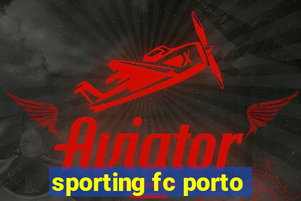 sporting fc porto