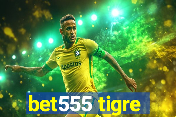 bet555 tigre