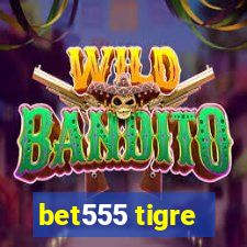 bet555 tigre