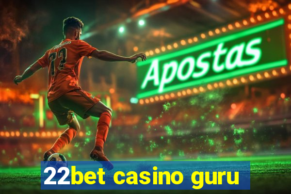 22bet casino guru