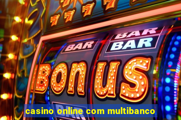 casino online com multibanco