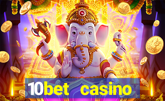 10bet casino welcome bonus