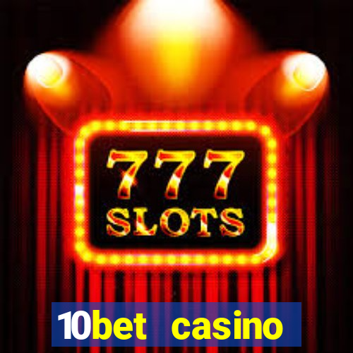 10bet casino welcome bonus