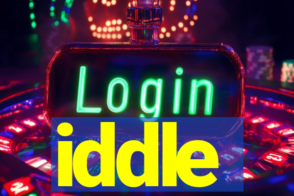 iddle