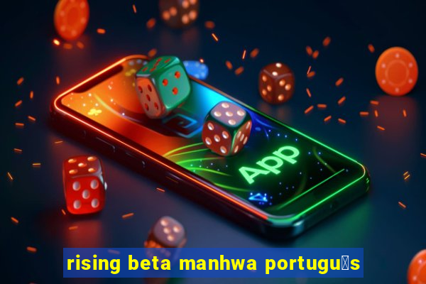 rising beta manhwa portugu锚s