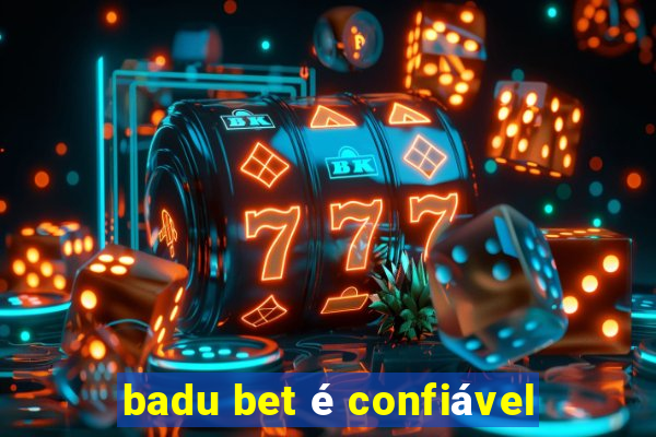 badu bet é confiável