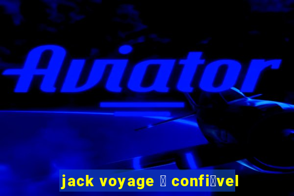 jack voyage 茅 confi谩vel