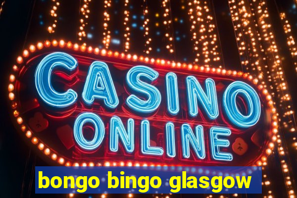 bongo bingo glasgow