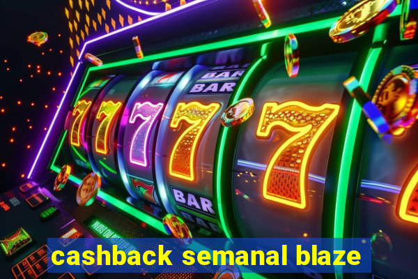 cashback semanal blaze