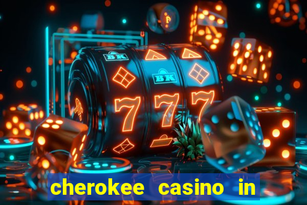 cherokee casino in cherokee nc