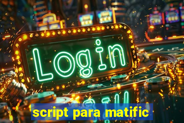 script para matific