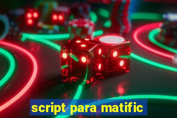 script para matific