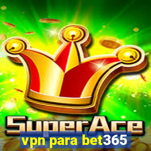 vpn para bet365