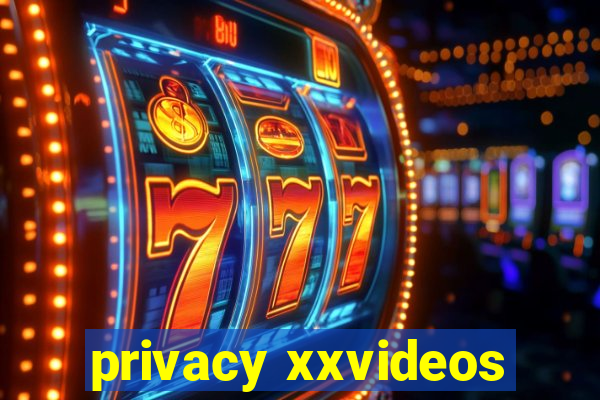 privacy xxvideos