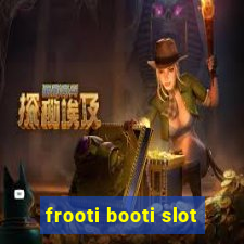 frooti booti slot