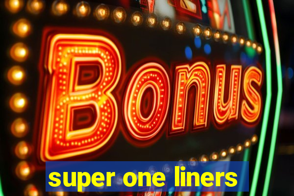 super one liners