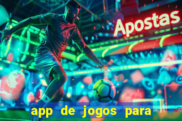 app de jogos para ganhar dinheiro de verdade