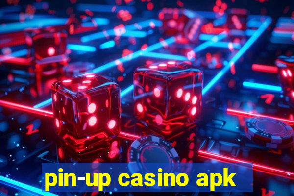 pin-up casino apk