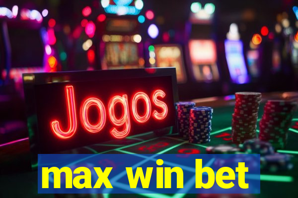 max win bet