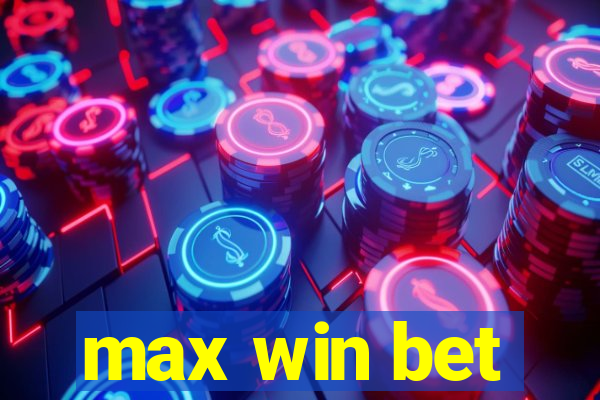 max win bet