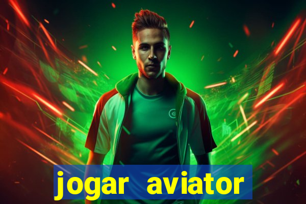 jogar aviator online gr谩tis