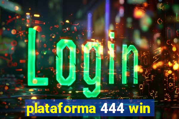 plataforma 444 win