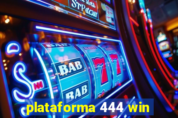 plataforma 444 win