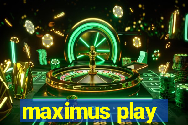 maximus play