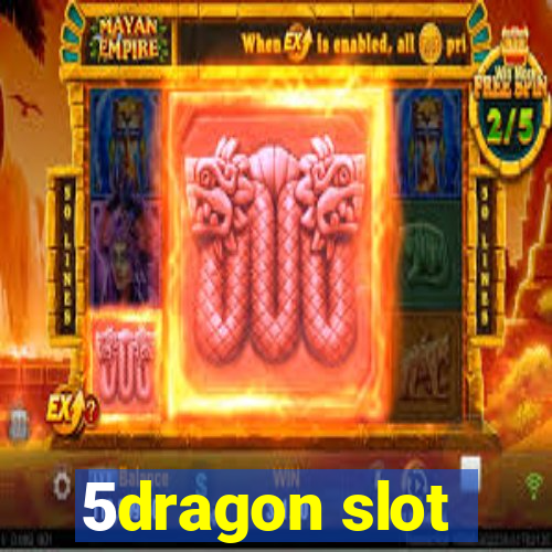 5dragon slot