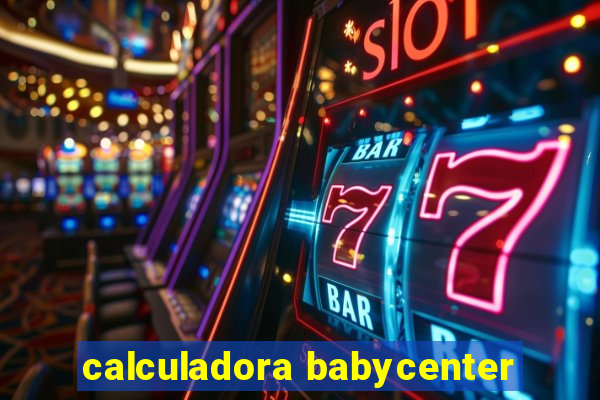 calculadora babycenter