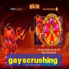 gayscrushing